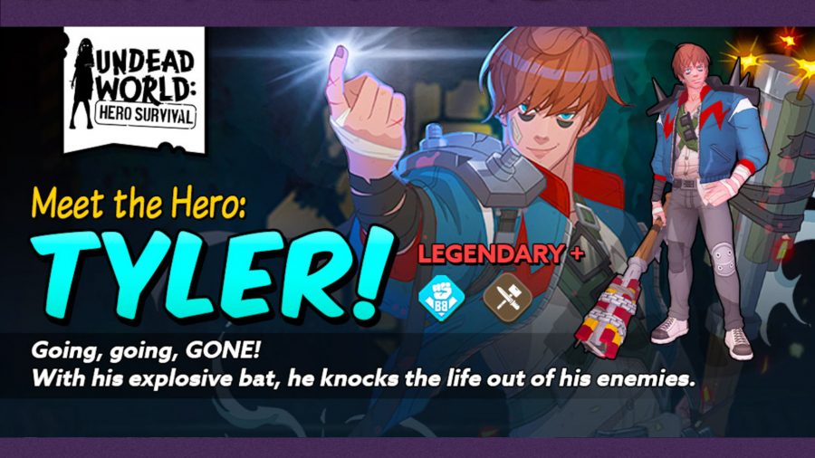 Undead World tier list Tyler; text reads: Meet the hero: Tyler! Legendary + Going, going, GONE! With his explosive bat, he knocks the life out of his enemies'